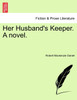 Her Husband's Keeper. A novel.