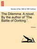 The Dilemma. A novel. By the author of 'The Battle of Dorking.', Vol. III