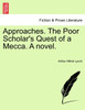 Approaches. The Poor Scholar's Quest of a Mecca. A novel.
