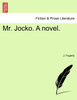 Mr. Jocko. A novel.