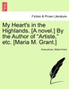 My Heart's in the Highlands. [A novel.] By the Author of "Artiste," etc. [Maria M. Grant.]