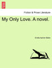 My Only Love. A novel.