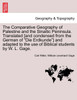 The Comparative Geography of Palestine and the Sinaitic Peninsula. Translated [and condensed from the German of "Die Erdkunde"] and adapted to the use of Biblical students by W. L. Gage.