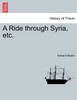 A Ride through Syria, etc.