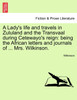 A Lady's life and travels in Zululand and the Transvaal during Cetewayo's reign