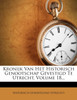 Kronijk Van Het Historisch Genootschap Gevestigd Te Utrecht, Volume 18...