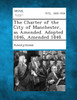 The Charter of the City of Manchester, as Amended. Adopted 1846, Amended 1848.