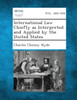 International Law Chiefly as Interpreted and Applied by the United States