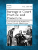 Surrogate Court Practice and Procedure
