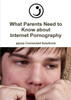 What Parents Need to Know about Internet Pornography