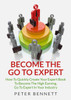 Become The Go To Expert