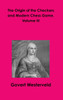 The Origin of the Checkers and Modern Chess Game. Volume III