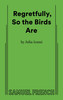 Regretfully, So The Birds Are