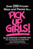 Over 200 Proven Ways and Places to PICK UP GIRLS By an Average-Looking Guy