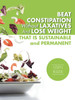 Beat Constipation Without Laxatives And Lose Weight That Is Sustainable And Permanent