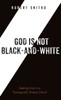 God is Not Black-and-White