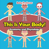 This Is Your Body! | Anatomy and Physiology