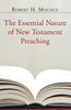 The Essential Nature of New Testament Preaching