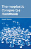 Thermoplastic Composites Handbook