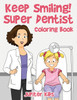Keep Smiling! Super Dentist Coloring Book