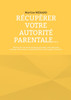 Récupérer votre autorité parentale...