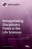 Renegotiating Disciplinary Fields in the Life Sciences