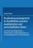 Krankenhausmanagement Im Konfliktfeld Zwischen Medizinischen Und Wirtschaftlichen Zielen