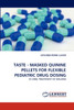 Taste - Masked Quinine Pellets for Flexible Pediatric Drug Dosing