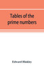 Tables of the prime numbers, and prime factors of the composite numbers, from 1 to 100,000; with the methods of their construction, and examples of their use