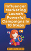 Influencer Marketing Launch Powerful Campaigns In 10 Steps