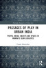 Passages of Play in Urban India