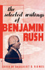 The Selected Writings of Benjamin Rush
