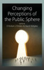 Changing Perceptions of the Public Sphere