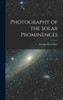 Photography of the Solar Prominences
