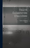 Traité Élémentire D'algèbre