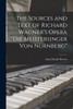 The Sources and Text of Richard Wagner's Opera "Die Meistersinger Von Nürnberg"