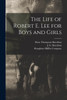 The Life of Robert E. Lee for Boys and Girls