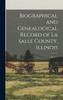 Biographical and Genealogical Record of La Salle County, Illinois; Volume 2