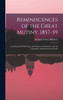 Reminiscences of the Great Mutiny, 1857-59