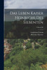 Das Leben Kaiser Heinrichs Des Siebenten; Volume 68