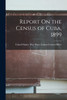Report On the Census of Cuba, 1899