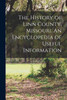 The History of Linn County, Missouri. An Encyclopedia of Useful Information