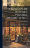 Französische Skeptiker, Voltaire, Merimée, Renan