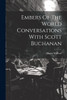 Embers Of The World Conversations With Scott Buchanan