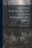 Historia Verdadera Del Valiente Bernardo Del Carpio