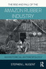 The Rise and Fall of the Amazon Rubber Industry