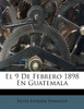 El 9 De Febrero 1898 En Guatemala