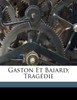 Gaston et Baiard; tragédie