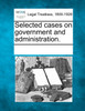 Selected cases on government and administration.