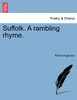 Suffolk. A rambling rhyme.